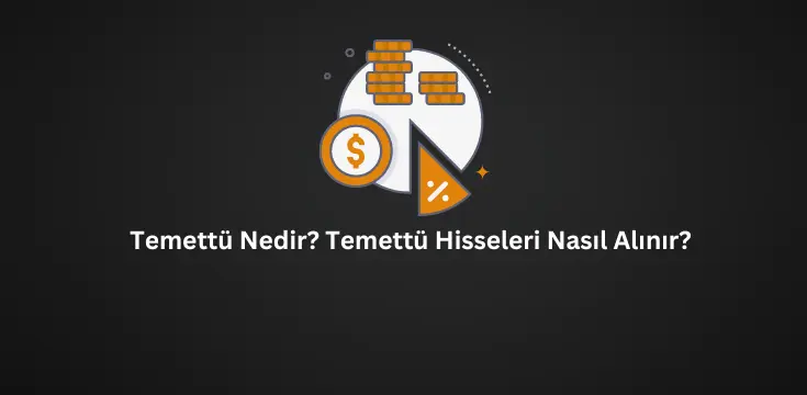 Temettü Nedir? Temettü Hisseleri Nasıl Alınır?
