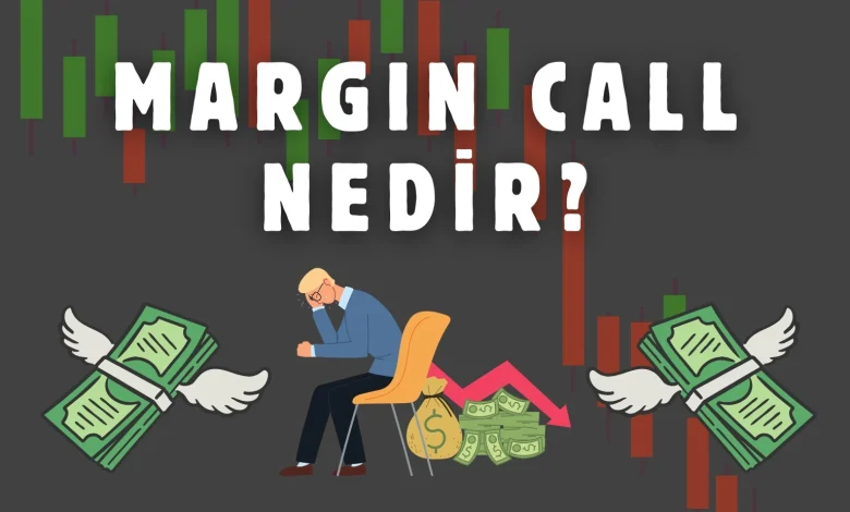 ​Margin Call Nedir? Margin Call İşleminde Merak Edilenler​